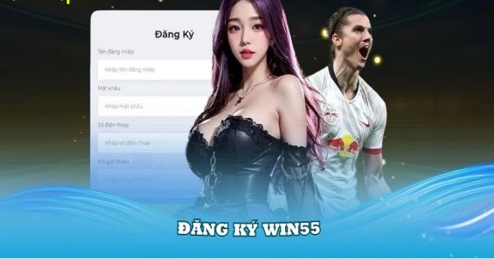 Các bước đăng ký Win55 dễ dàng dành cho tân binh