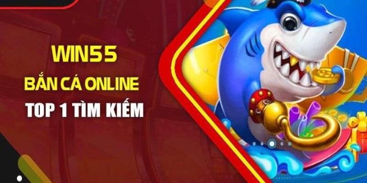 Chiến thuật chơi bắn cá Win55 bất bại từ cao thủ